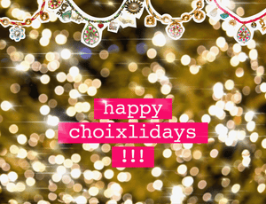 Happy Choixlidays!!!